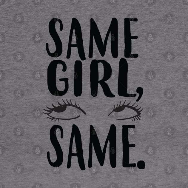 SAME GIRL, SAME. by mcillustrator